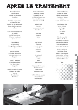 AprEs le traitement
Après le traitement

On me mettra dehors

En Nouvelle Bretagne

J’irai voir ailleurs

A cinq heures du matin

Soulever des pagnes

Comme c’est plus grand

Mais je ferai très fort

Papoter les doudounes

Et meilleur.

Prendrai ma chose en main

D’une femme papoue

Et pendant 30 secondes

A Rabaul

Je pisserai sur le monde

Jusqu’à en avoir ras-le-bol.

On peut voir des petites puces

Quand le virus

Mon foie reste cool

Et puis de grosses pétasses

Sera viré

On va à Liverpool

En ﬂeurs

La ravissante vie russe

Ça va baigner

Connaîtrai vite

Pour toi

Sur la ligne Greyhound Bus
De Nashville à Dallas

Ça va saigner

Sur le Transsibérien d’Irkoutsk
A Chongjin

Et me ferai

Les ﬁlles sont nourries

Vodkaliner

De bortsch avec du pain

La bite

Parfois
Pale Ale, sensemilla
Whiskey Isle of Jura

Au beurre

Fish and chips enveloppés
J’irai à Frankfort

Tirer un coup

Dans le journal ﬁnancier

État du Kentucky

À Moscou

Tricky dans le walkman

Y manger des pieds de porc

Prendre sa main

Is super good for my man

Frits

A Berlin
Rester assis

Puis j’irai en Corée

A Massy

Quand je serai guéri
J’irai cramer ma vie
Quand je n’souffrirai plou

M’les rouler au printemps
Se faire aussi

Je brûlerai d’un seul coup

Craquants

Dépecer
À Passy

T’en auras plein la vue.

29

Dès que je n’rouillerai plus

Quand je serai guéri

Voler

Je quitterai ma guérite

Rue de Rivoli

Pour aller me taper
Marguerite

S’faire sucer dans le Sussex
Lessiver à Lhassa

Quand j’irai beaucoup mieux

Saliver à Sarlat

J’essuierai des regards

Puis monter à Lima

Envieux
Devant les bars

Se faire lécher les nougats

A vin vieux

À Ouagadougou
Par les doudous

Hépatati Hépatata - Mieux vivre avec le VHC - p. 25

Michel

Hépat at i , hé pat at a…

Et je mangerai des nems

 