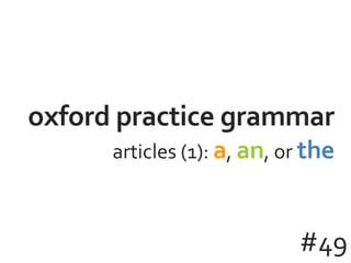 oxford practice grammar articles (1):  a ,  an , or  the #49 