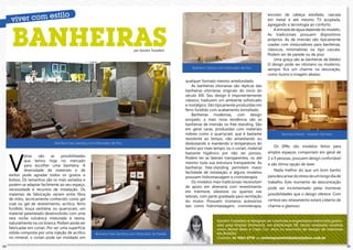 encosto de cabeça estofado, cascata
                                                                                                                                                            em metal e até mesmo TV acoplada,




      BANHEIRAS
                                                                                                                                                            agregando a tecnologia ao conforto.
                                                                                                                                                                A entrada de água depende do modelo.
                                                                                                                                                            As tradicionais possuem dispositivos
                                                                                                                                                            próprios. As de imersão são tipicamente
                                                                                                                                                            usadas com misturadores para banheiras,
                                                                                   por Sandra Tumelero                                                      clássicos, minimalistas ou tipo cascata.
                                                                                                                                                            Podem ser de parede ou de piso.
                                                                                                                                                                Uma graça são as banheiras de bebês!
                                                                                                                                                            O design pode ser vitoriano ou moderno,
                                                                                                                Banheira Clássica com Misturador de Piso.
                                                                                                                                                            sempre fica um charme na decoração,
                                                                                                                                                            como ilustra a imagem abaixo:
                                                                                                            qualquer formato mesmo arredondado.
                                                                                                                As banheiras vitorianas são réplicas das
                                                                                                            banheiras vitorianas originais do início do
                                                                                                            século XIX. Seu design é imponentemente
                                                                                                            clássico, traduzem um ambiente sofisticado
                                                                                                            e nostálgico. São tipicamente produzidas em
                                                                                                            ferro fundido com acabamento esmaltado.
                                                                                                                Banheiras modernas, com design
                                                                                                            arrojado, a mais nova tendência são as
                                                                                                            banheiras de imersão ou free-standing. São
                                                                                                            em geral caras, produzidas com materiais
                                                                                                            nobres como o quarrycast, que é bastante                 Banheira Infantil - Modelo Vitoriano
                                                                                                            resistente ao tempo, não amarelando ou
                               Banheira Free-standing com Misturador de Piso                                desbotando e mantendo a temperatura do
                                                                                                                                                                Os SPAs são modelos feitos para
                                                                                                            banho por mais tempo, ou o corian, material




     V
                                                                                                            bastante higiênico por não ser poroso.           amplos espaços, comportam em geral de
              árias   são    as    possibilidades                                                           Podem ter as laterais transparentes, ou até      2 a 9 pessoas, possuem design confortável
              que temos hoje no mercado                                                                     mesmo toda sua estrutura transparente. As
              para escolher uma banheira. A                                                                                                                  e são ótima opção de lazer.
                                                                                                            banheiras free-standing permitem maior
              diversidade de materiais e de                                                                                                                     Nada melhor do que um bom banho
                                                                                                            facilidade de instalação, e alguns modelos
     estilos pode agradar todos os gostos e                                                                                                                  para descansar do stress de um longo dia de
                                                                                                            possuem hidromassagem e cromoterapia.
     bolsos. Os tamanhos são os mais variados e
                                                                                                                Os modelos mais tradicionais necessitam      trabalho. Este momento de descontração
     podem se adaptar facilmente ao seu espaço,
                                                                                                            de apoio em alvenaria com revestimento           pode ser incrementado pelas inúmeras
     necessidade e recursos de instalação. Os
                                                                                                            em mármore, silestone ou quartzo nas
     materiais de fabricação variam entre fibra                                                                                                              possibilidades que o design oferece. Com
                                                                                                            laterais, com parte gradeada para ventilação
     de vidro, tecnicamente conhecido como gel                                                                                                               certeza seu relaxamento estará coberto de
                                                                                                            do motor. Possuem inúmeros acessórios
     coat ou gel de revestimento, acrílico, ferro
                                                                                                            tais como hidromassagem, cromoterapia,           charme e glamour.
     fundido, louça sanitária, ou quarrycast, um
     material patenteado desenvolvido com uma
     rara rocha vulcânica misturada à resina,
                                                                                                                                Sandra Tumelero é designer de interiores e engenheira eletricista gradu-
     naturalmente na cor branca. Podem ainda ser                                                                                ada pela Napier University, em Edinburgh UK, tendo realizado mostras
     fabricadas em corian. Por ser uma superfície                                                                               como Morar Mais e Casa Cor, atua no mercado de design de interiores
     sólida composta por uma injeção de acrílico          Banheira Free-standing com Misturador de Parede                       em Brasília.
     no mineral, o corian pode ser moldado em                                                                                   Contato: 61 9261-2778 ou revistaposiatividade@yahoo.com.br

24                                                                                                                                                                                                          25
 