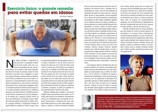 física é um fator essencial para a saúde dos ossos. Os     físicos diários. Aquela pessoa que há muitos anos

       Exercício físico: o grande remédio                                                                              benefícios dos exercícios para o esqueleto têm se
                                                                                                                       manifestado por todo o ciclo de vida auxiliando na
                                                                                                                                                                                  não exerce nenhuma atividade física e que, de repen-
                                                                                                                                                                                  te, resolve se exercitar sem o auxílio de um profissio-
        para evitar quedas em idosos                                                                                   diminuição da perda de massa óssea por causa da
                                                                                                                       idade. Devido às preocupações músculo-esqueléti-
                                                                                                                                                                                  nal da área corre grande risco de se machucar. Para
                                                                                                                                                                                  evitar que isso aconteça é necessário ter muito cuida-
                                                                                             Por Acácio Tolentino
                                                                                                                       cas, os idosos são menos propensos a participarem          do, lembrando que o treino, e a volta aos exercícios
                                                                                                                       de atividades de alto impacto. Atividades regulares        físicos, deve ser gradual, com acompanhamento
                                                                                                                       como caminhar, praticar musculação e aeróbica, su-         adequado, com a consciência que a regularidade do
                                                                                                                       pervisionados por um profissional de Educação Física       exercício é fundamental, pois não há como recuperar
                                                                                                                       especialista no assunto, podem, de forma segura,           em duas semanas, o que não era feito há anos.
                                                                                                                       diminuir a perda óssea relacionada à idade, reduzir o           Pelo fato da fratura óssea ser a lesão ortopédica
                                                                                                                       risco de fraturas e elevar a qualidade de vida. Os exer-   que mais resulta em morte na terceira idade, ter as
                                                                                                                       cícios físicos devem ser realizados regularmente de        articulações e os músculos fortes é extremamente
                                                                                                                       duas a três vezes por semana, com intervalo entre as       importante para se proteger e, por isso, é fundamen-
                                                                                                                       sessões de 24 a 48 horas. É muito importante que           tal fazer exercícios físicos regularmente. Além disso,
                                                                                                                       esses exercícios sejam realizados com o idoso supor-       quem pratica atividade física adquire também uma
                                                                                                                       tando o seu próprio peso, em função da força que os        melhor consciência corporal e equilíbrio, fatores que
                                                                                                                       músculos exercem sobre os ossos da coluna e dos            ajudam a manter uma postura correta, o que tam-
                                                                                                                       membros inferiores. Estudos científicos também             bém é eficaz contra as quedas. Prevenção sempre
                                                                                                                       mostram que a falta de fortalecimento muscular e           será o melhor remédio, portanto,faça exercícios físi-
                                                                                                                       alongamento na região da bacia aumenta o impacto           cos regularmente!
                                                                                                                       sobre os joelhos e os pés quando uma pessoa faz
                                                                                                                       caminhada, elevando o risco de quedas e fraturas.




     N
                                                                                                                       Por isso trabalhar a força muscular constitui um estí-
                    as últimas décadas, a expectativa de       um importante problema de saúde pública, já que, só     mulo fundamental para a manutenção e saúde dos
                    vida aumentou e a população envelhe-       no Brasil, a estimativa é mais de 100 mil casos de      ossos!
                    ceu em todo mundo. Junto com o au-         fraturas em idosos por ano. O tipo de fratura mais           Um programa ideal de atividade física deve ter
                    mento da expectativa de vida, cresceu a    comum é a fratura do colo do fêmur, com incidência      exercícios aeróbios com volume e intensidade equili-
     preocupação com a saúde e o bem-estar da popula-          maior entra as mulheres, onde 90% dessas fraturas       brados, exercícios de fortalecimento muscular e ativi-
     ção idosa. Em função do processo natural de enve-         acontecem com pessoas acima de 60 anos. Cerca de        dades de propriocepção para a melhora do equilí-
     lhecimento, que afeta ossos, a agilidade e o equilí-      20% das pessoas que têm uma fratura de quadril          brio, a fim de diminuir a incidência de quedas. É
     brio, algumas doenças ou lesões podem ser fatais em       morrem dentro de um ano após a lesão. Estima-se         fundamental o aprendizado correto da execução dos
     idosos. Entre os problemas mais comuns estão a os-        que apenas uma em cada quatro pessoas têm uma           exercícios, com um profissional de Educação Física
     teoporose e, consequentemente, a fratura dos ossos.       recuperação total de uma fratura de quadril. Pessoas    capacitado, para tirar o melhor benefício das ativida-
     Devido a osteoporose os ossos se tornam mais fracos       que antes eram capazes de viver de forma indepen-       des e não correr riscos de lesão com os próprios
     pela perda de cálcio ocasionando fragilidade e fratu-     dente, geralmente precisam da ajuda de cuidadores       exercícios. Todavia, há casos de fraturas e traumas
     ras. As fraturas ósseas são lesões traumáticas peculia-   e familiares, resultando na perda de qualidade de       que não estão apenas ligados a quedas domiciliares
     res à idade avançada e relacionam-se a problemas          vida, especialmente em pessoas mais velhas.             ou a acidentes, mas também à prática de exercícios
     posturais e de marcha. Mais de 1,5 milhões de pesso-           Algumas medidas para combater e até mesmo
     as têm fraturas anualmente por causa da osteoporo-        reabilitar idosos que sofreram fraturas devem ser to-
     se. As quedas são o segundo principal motivo da           madas para diminuir esse problema. Primeiramente
                                                                                                                                            O Personal Trainer Acácio Tolentino é especialista em programas de exercícios físicos
     busca por atendimento nos hospitais, quase o dobro        procure um ortopedista para uma avaliação do con-                            para idosos. Pós graduado em reabilitação cardíaca e grupos especiais (obesidade,
     dos casos de acidentes provocados no trânsito. Devi-      teúdo mineral ósseo e a espessura dos ossos, pois                            hipertensão, osteoporose e diabetes). Membro da Sociedade Brasileira de Atividade
     do à grande incidência, a Organização Mundial da          essa medida indicará se os ossos estão frágeis e pro-                        Física e Saúde. Palestrante sobre qualidade de vida, emagrecimento e exercícios físi-
                                                                                                                                            cos para idosos. Coach Profissional pela Academia Brasileira de Coaching.
     Saúde (OMS) já considera as fraturas ósseas como          pensos a quebrar ou fraturar facilmente. Atividade
                                                                                                                                            Contato: 61 9261-2778 ou revistaposiatividade@yahoo.com.br

12                                                                                                                                                                                                                                          13
 