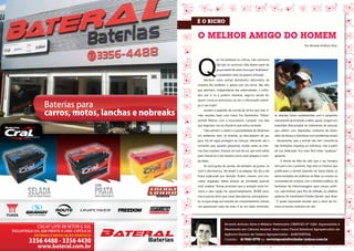 BANHO E TOSA VIGIADOS
                                                                      O MELHOR AMIGO DO HOMEM
                                                                                                                                                            Por Ricardo Antônio Silva




                                                                      Q
                                                                                    ue me perdoem os críticos, mas cachorros
                                                                                    não são só cachorros. Eles fazem parte do
                                                                                    grupo seleto de seres vivos que ‘’entendem’’
                                                                                    o verdadeiro valor da palavra amizade.
                                                                          Nenhum outro animal domévstico demonstra, de
                                                                      maneira tão evidente, o apreço por seu dono. São eles
                                                                      que admiram, independente das adversidades, o indiví-
                                                                      duo por si só e podem, inclusive, segui-lo aonde for.
                                                                      Quem nunca se emocionou ao ver o infortunado mendi-
                                                                      go e sua trupe?
                                                                          Lembro o episódio da corrida de 10 km que meu ir-
                                                                      mão resolveu fazer com nosso Fox Paulistinha. ‘’Pobre’’      as relações foram estabelecidas com o propósito
                                                                      animal! Mesmo com a musculatura ‘’cansada’’ nos dias         meramente de proteção e afeto, agora, surgem em
                                                                      que seguiram, era só chamá-lo que vinha correndo.            investidas direcionadas ao tratamento de pessoas
                                                                          Cães adoram o cheiro e a possibilidade de desbravar      que sofrem com depressão, síndrome de down,
                                                                      um ambiente, sem, no entanto, se descuidarem do seu          além de idosos e indivíduos com problemas visuais
                                                                      guia. Via de regra protegem as crianças, tolerando até o     - obviamente, que o animal não tem consciência
                                                                      tormento que, quando pequenas, muitas vezes, as mes-         das limitações impostas ao indivíduo, mas a partir
                                                                      mas lhes impõem. Gostam do tom da voz que você utiliza       de sua dedicação, fica mais fácil tratar ‘’qualquer’’
                                                                      para chamá-los e da maneira como você prepara a comi-        paciente .
                                                                      da deles.                                                         E diante da falta de zelo que o ser humano
                                                                          Se você gosta de samba, ele também vai gostar; se        tem para com o próximo, haja vista os motivos que
                                                                      você é dorminhoco, ele tende a se adaptar. No dia a dia      justificaram o terrível episódio de Santa Maria; as
                                                                      ficará suplicando por atenção. Porém, mesmo com inú-         demonstrações de violência no Mali; ou mesmo as
                                                                      meras negativas, estará sempre de prontidão quando           concessões de compra, com o dinheiro público, de
                                                   COM                você sinalizar. Teorias postulam que a amizade entre ho-     banheiras de hidromassagem para nossos políti-
                                                                      mens e cães surgiu há, aproximadamente, 30.000 anos,         cos; vale lembrar, para fins de reflexão, as célebres
             LIVRE DE MANUTENÇÃO                   BAIXA MANUTENÇÃO   mas é preciso dizer que novas descobertas, principalmen-     palavras do inestimável Charles Darwin, que disse:
                                                                      te, no que tange aos estudos do comportamento animal,        ‘’ É quase impossível duvidar que o amor do ho-
                                                                      nos aproximam cada vez mais. E se, em dado momento,          mem se tornou instintivo do cão’’.




                                                                                           Ricardo Antonio Silva é Médico Veterinário CRMV/GO Nº 5283, Especialista e
                                                                                           Mestrando em Ciência Animal. Atua como Fiscal Estadual Agropecuário da
     TAGUATINGA SUL (EM FRENTE A UNIV. CATÓLICA)
                  ENTREGA E INSTALAÇÃO GRATUITA                                            Agência Goiana de Defesa Agropecuária – AGRODEFESA.
                                                                                           Contato:     61 9261-2778 ou revistaposiatividade@yahoo.com.br

30                   www.bateral.com.br                                                                                                                                                    31
 