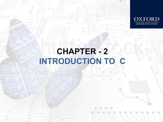 CHAPTER - 2
INTRODUCTION TO C
 