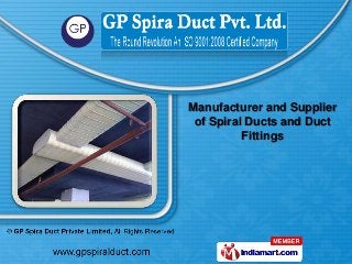 Manufacturer and Supplier
of Spiral Ducts and Duct
Fittings

 