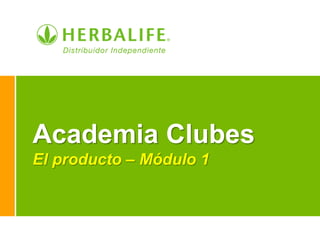 Academia Clubes
El producto – Módulo 1
 