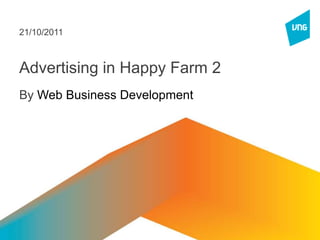 Advertising in Happy Farm 2
By Web Business Development
21/10/2011
 