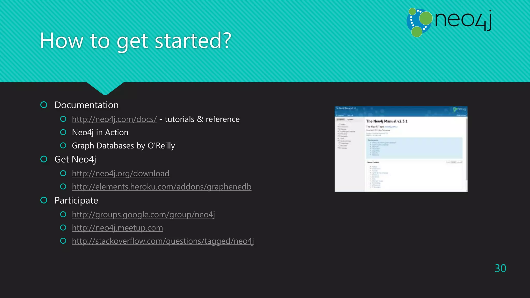 How to get started?
 Documentation
 http://neo4j.com/docs/ - tutorials & reference
 Neo4j in Action
 Graph Databases by O'Reilly
 Get Neo4j
 http://neo4j.org/download
 http://elements.heroku.com/addons/graphenedb
 Participate
 http://groups.google.com/group/neo4j
 http://neo4j.meetup.com
 http://stackoverflow.com/questions/tagged/neo4j
30
 
