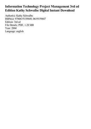 Information Technology Project Management 3rd ed
Edition Kathy Schwalbe Digital Instant Download
Author(s): Kathy Schwalbe
ISBN(s): 9780619159849, 0619159847
Edition: 3rd ed
File Details: PDF, 1.28 MB
Year: 2004
Language: english
 