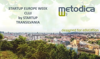STARTUP EUROPE WEEK
CLUJ
by STARTUP
TRANSILVANIA
 