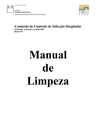 Comissão de Controle de Infecção Hospitalar
16/04/2002 atualizada em 30/05/2003
Rotina D5
Manual
de
Limpeza
 