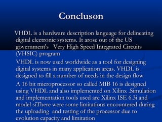 ConclusonConcluson
VHDL is a hardware description language for delineatingVHDL is a hardware description language for deli...