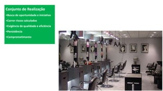 Conjunto de Realização
•Busca de oportunidade e iniciativa
•Correr riscos calculados
•Exigência de qualidade e eficiência
•Persistência
•Comprometimento
 