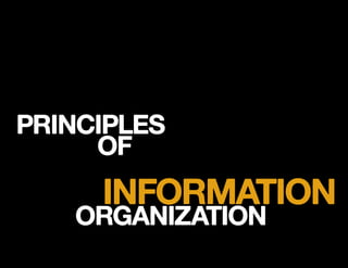 INFORMATION
ORGANIZATION
PRINCIPLES
OF
 