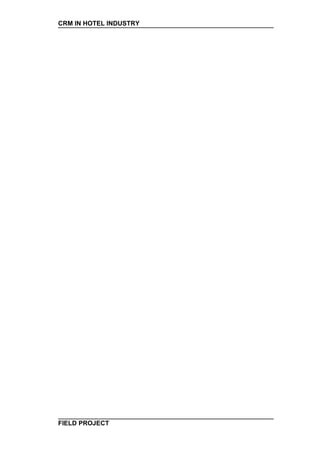 CRM IN HOTEL INDUSTRY




FIELD PROJECT
 