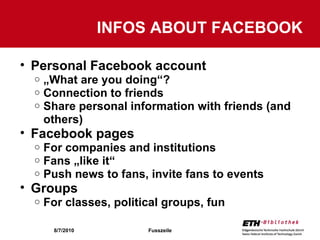 INFOS ABOUT FACEBOOK <ul><ul><li>Personal Facebook account </li></ul></ul><ul><ul><ul><li>„ What are you doing“? </li></ul...