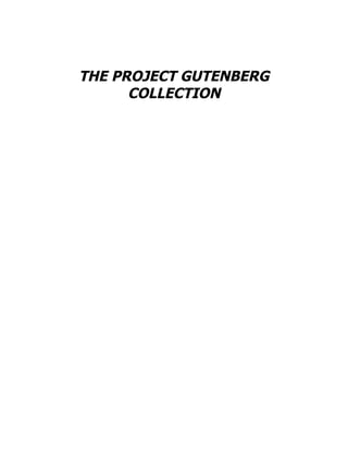 THE PROJECT GUTENBERG
COLLECTION
 