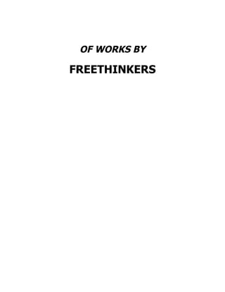 OF WORKS BY
FREETHINKERS
 