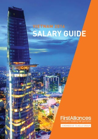 A MEMBER OF TS KELLY GROUP
VIETNAM 2016
SALARY GUIDE
 