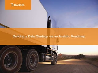 Building a Data Strategy via an Analytic Roadmap
 