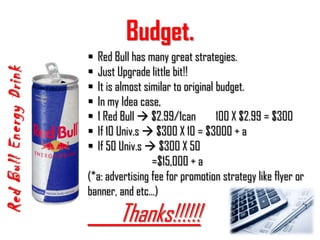 Many clients interest new energy drink brands.