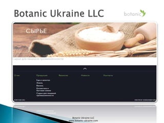 Botanic Ukraine LLC
www.botanic-ukraine.com
 