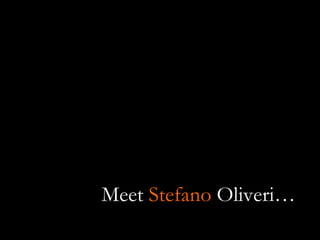 Meet  Stefano  Oliveri… 