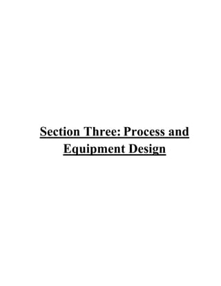 Section Three: Process and
Equipment Design
 