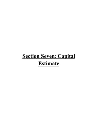 Section Seven: Capital
Estimate
 
