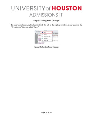 Page 24 of 28
Step 5: Saving Your Changes
To save your changes, right-click the XML file tab in the explorer window, in our example the
“Severity.xml” tab, and select “Save.”
Figure 18: Saving Your Changes
 