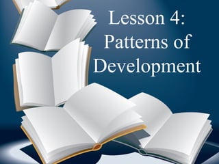 Lesson 4:
Patterns of
Development
 