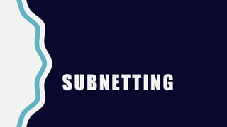SUBNETTING
 
