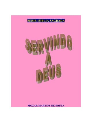 SÉRIE: BÍBLIA SAGRADA

MOZAR MARTINS DE SOUZA

 