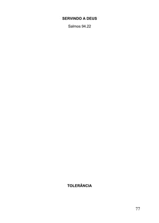 SERVINDO A DEUS
Salmos 94.22

TOLERÂNCIA

77

 