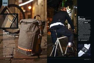 ON TEST
URBAN CYCLIST / 35
www.lumo.cc
Aswellasthejackets on the previous pages, Lumo
have also applied their lighting idea to a backpack.
And not just any backpack. The Bermondsey is
absolutely beautiful and very desirable regardless
of the lighting. The roll-top design is, they say,
inspired by British military packs and it’s made
from water-resistant Scottish waxed cotton canvas
with straps in Italian Misouri leather. The materials
and detailing are fantastic.
There are white light strips built into the straps at
the shoulders and a red strip at the base at the back,
both well placed to be visible to traffic when you’re
leaning forward on your bike. As with the jackets, the
LEDs aren’t super-bright but they are clearly visible at
more than 50m in town at night and this is additional
lighting; you’d still have lights on your bike.
Inside it there’s a laptop sleeve and sufficient
volume for a helmet next to it, with space remaining
for some smaller items. The padded straps and back
keep the bag comfortable even when fully loaded. It
generally stays still while riding unless you hit a big
bump or start sprinting – we’d like to see a chest strap
for extra stability but it’s our only niggle. The price is
not insignificant but this is a gorgeous backpack and
it feels worth every penny.
Abeautifulandtoughbagwith
clever,effectivelighting8
LUMO
BERMONDSEY
BACKPACK £200
www.hiplok.com
Thisisagreatway to add some extra visibility to
your outfit, assuming you’re also in the market for
an easily portable and very tough lock. We’re always
looking for hidden reflectivity in jackets and jeans so
that they don’t mess up your look when off the bike;
as a Hiplok is something you only wear when riding,
why not go full-on reflective? The sheath on this chain
is worthy of its name, visible from a long way off and
also from all angles because it wraps around.
The Superbright comes in three grades: the £50
Lite which is 1kg, gets a Bronze Sold Secure approval
and has a 75cm locking circumference; the Original is
1.8kg, 90cm around, Sold Secure Silver and £70; and
this range-topping Gold which is named for its Sold
Secure rating, earned with a 10mm chain and 12mm
shackle, both made from hardened steel. It’s 2.4kg
of stout reassurance.
The patented clip fastening offers adjustment for
waist sizes from 28-44”, so it sits just right and even
this heavy-duty version can almost be forgotten
about after a few minutes of riding. It’s also well
priced for a chain lock of this length and calibre.
Practical,portable,visibleand
secure;agreatproduct9
HIPLOK
SUPERBRIGHT
GOLD £89.99
34 / URBAN CYCLIST
 