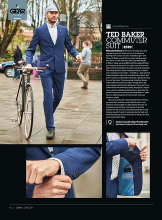 ON TEST
40 / URBAN CYCLIST
Wehadafirstlookat this suit in the last issue and
now we’ve got our hands on one, in the sharper
looking navy colour. It’s also available in grey and
Prince of Wales check. The very first thing to say is
that this is a really nice suit, with a great fit (model
is 185cm, 72kg, wearing 38R) and the quality of finish
you’d expect at the price. It’s made from a ‘bi-stretch’
fabric which is treated to be water- and stain-resistant.
The lining (which is rather flamboyant and certainly
more suited to some tastes – and offices – than others)
has perspiration pads and an antibacterial finish, and
there’s a Velcro cuff hidden inside the right leg to keep
it out of the chain. There are small reflective details
at the cuffs and under the collar, though these are
more design touches than lifesavers. There are three
external and five internal pockets, though you should
never use the outside pockets lest you spoil how the
jacket hangs and of those on the inside three of them
have no fastening and can’t be trusted with your
phone or wallet.
No suit is especially restrictive but the Commuter
certainly feels entirely comfortable to ride in and
when we were caught in a light shower the rain sat
in beads on the surface, from where it could be
shaken off. The cut isn’t particularly cycling-focused
but you wouldn’t want to compromise the style and
fit off the bike just to have the cuffs of the jacket meet
your wrists while riding.
Stylishsuitwithaddedfunctionality
thatdoesn’tdetractfromdailyuse9
TED BAKER
COMMUTER
SUIT £539
www.tedbaker.com
 