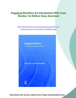 Engaging Bioethics An Introduction With Case Studies 1st Edition Seay | PDF