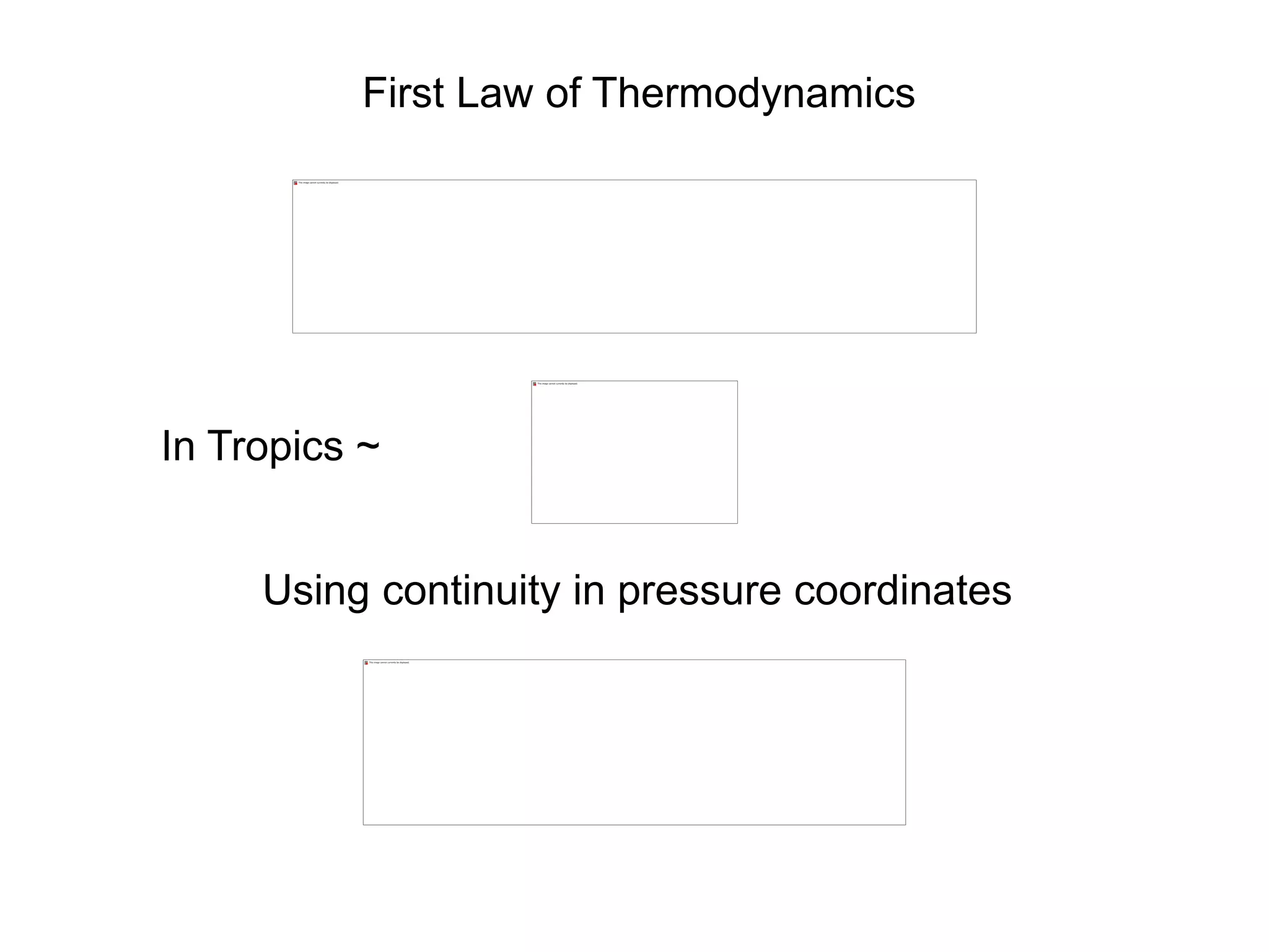 First Law of Thermodynamics
Using continuity in pressure coordinates
In Tropics ~
 