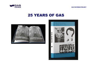 25 YEARS OF GAS
GAS FOOTWEAR PROJECT
 