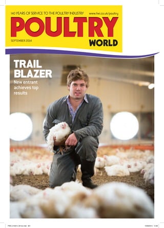 SEPTEMBER 2014
www.fwi.co.uk/poultry
WORLD
140 YEARS OF SERVICE TO THE POULTRY INDUSTRY
TRAIL
BLAZERNew entrant
achieves top
results
PWO_010914_301rev.indd 301 15/09/2014 14:38
 