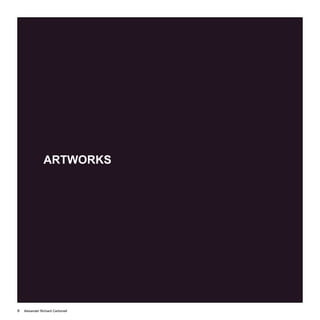 Alexander Richard Carbonell6
ARTWORKS
 