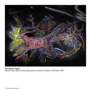 Alexander Richard Carbonell12
The Golden Legion
Silicone resin, black ink and acrylic paint on canvas 75 inches x 100 inches. 2015
 