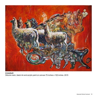 Alexander Richard Carbonell 15
Livestock
Silicone resin, black ink and acrylic paint on canvas 75 inches x 100 inches. 2015
 