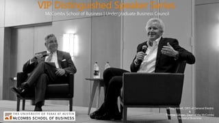 Jeffrey Immelt, CEO of General Electric
&
Thomas Gilligan, Dean of the McCombs
School of Business
 