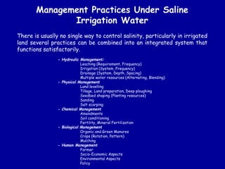 Management Practices Under Saline
Irrigation Water
There is usually no single way to control salinity, particularly in irr...