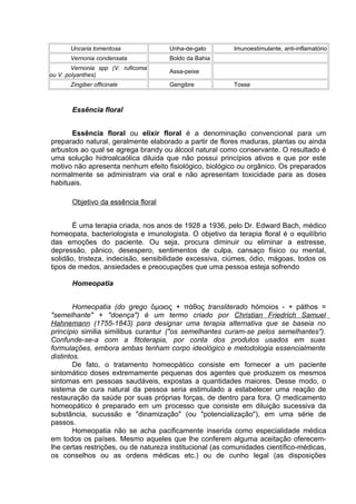 Uncaria tomentosa Unha-de-gato Imunoestimulante, anti-inflamatório 
Vernonia condensata Boldo da Bahia 
Vernonia spp (V. r...