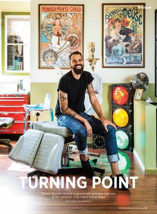 Artisan
LisaCorson
James Spooner turned a passion for activism into one
of the country’s only vegan tattoo shops
turning point
by larell scardelli
RODALESORGANICLIFE.com 25
 