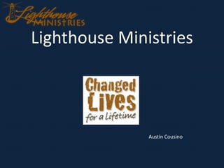 Lighthouse Ministries

Austin Cousino

 