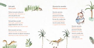 Sola pelá
Zorra pelá
Ndrumi monasito ndrumi té,
Duérmete niño, duérmete ya,
ante sola pelá ke miní.
antes que venga la zorra pelá.
Sola pelá kiene jui pelá
Zorra pelá, ¿quién te peló?
Aappu kaliende lo i kai mi.
El agua caliente que a mí me cayó.
Roró monasito roró mine,
Arrorró mi niño, arrorró mi nené,
ndrumi monasito mi ndrumi monasito té.
duérmase mi niño, duérmase usted.
Panmita ku manteka
Palmita con manteca
Panmita, panmita,
Palmita, palmita,
panmita ku manteka
palmita con manteca
ka mae ele a sendao tete,
su mamá le da la teta,
tata ele sendao chinela.
su papá le da chancleta.
Panmita, panmita,
Palmita, palmita,
panmita ku kasabe
palmita con casabe
mae ele a sendao teta.
su mamá le da la teta.
i tatá sabeo nu.
y su papi no lo sabe.
 