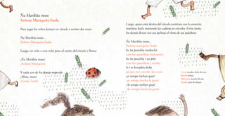 Ña Marikita moso
Señora Mariquita linda
Para jugar los niños forman un círculo y cantan dos veces:
Ña Marikita moso…
Señora Mariquita linda...
Luego, un niño o una niña pasa al centro del círculo y llama:
¡Ña Marikita moso!
¡Señora Mariquita!
Y cada uno de los demás responde:
¡Moso, moso!
¡Linda, linda!
Luego, quien está dentro del círculo continúa con la canción,
mientras baila moviendo las caderas en círculos. Entre tanto,
los demás llevan con sus palmas el ritmo de sus palabras:
Ña Marikita moso,
Señora mariquita linda
ku tre panelita merkochá
con tres panelitas melcochá,
ku tre panelita i un pito
con tres panelitas y media
lo i se kompleta koka
pa’que me cuentes las cocá,
¡ai soropa inchan gosá!
¡ay soropa hecha la gozá!
¡Ai soropa inchan gosá!
¡Ay soropa hecha la gozá!
Cocá: cocadas, dulce de coco.
Hecha: festeja.
Melcochá: panela blanda.
Soropa: goce de alegría.
 