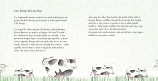 Cho Konejo ku Cha Sola
Un begá teneba kumina nuaba to ma jende taba langiro, ma
jende taba buka kumina po to paraje, lo itaba ngolo asenda
Cho Konejo.
Un bega Cha Sola a prunda Cho Konejo. ¿Ombe kompae
Konejo kumo to ma jende a ta langiro i bo lusio? Minabe I
tan chitia bo un kusa, bo poleo jablao un, minabe i se bae
pa monde kompae Tigre i se lendra po joyo ngombe i se kume
kane ri ngombe. Kompa yeba mi, I pole yeba bo nu, bo a ten
mucho kanatulé. Ombe yeba mi, minabe Itan yeba bo. Lendro
ngombe aten un tripa a senda ri kagalá bo poleo toka nu,
kumo o ke tokalo bo tan Sali ma nu.
Asina gué ane ndo a bae kuando sola lendrá a kola ku lo ke
kompae Konejo a jablalo. Kuando ke miná tripa lo I kompae
ele chitia a pati, suamo ri ngombe a mini a jabri ngombe
barika lo i taba lendro sendaba Cha Sola ma jende jabla e pa
mata, Sola jabla: ¡E yo, Kon-Kon-Kon-Kon!
Konejona chitia ombe mateno e sola ante ke bae a jabla aggun
babbarira, ma jende a matalo.
 