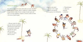 —Decime ratón de espina
por qué estás tan ausentado
sabiendo que al gato bravo
lo mantienen amarrado.
Ay ratón de espina
salí’e tu cueva,
ay ratón de espina
salí’e tu cueva.
¡A que te cojo ratón!
— ¡A que no me cogés!
—Vamos una apuesta
de una presa y un chicharrón.
Ratón de espina
Los niños se cogen de la mano, formando un círculo. El ratón
queda adentro y el gato, afuera y empiezan a charlar. Después,
el gato intenta romper el cerco y atrapar al ratón, pero este
huye. Los otros jugadores, siempre en círculo, ayudan al ratón
y le cierran el paso al gato.
— Vámosla pues.
— ¡A la una,
a las dos
y a las tres!
 